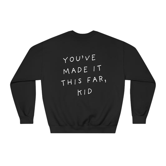 YOU'VE MADE IT THIS FAR, KID CREWNECK SWEATSHIRT