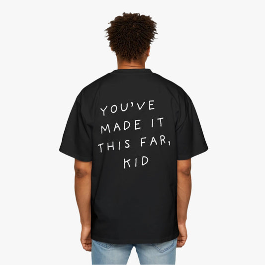 YOU'VE MADE IT THIS FAR, KID OVERSIZED TEE