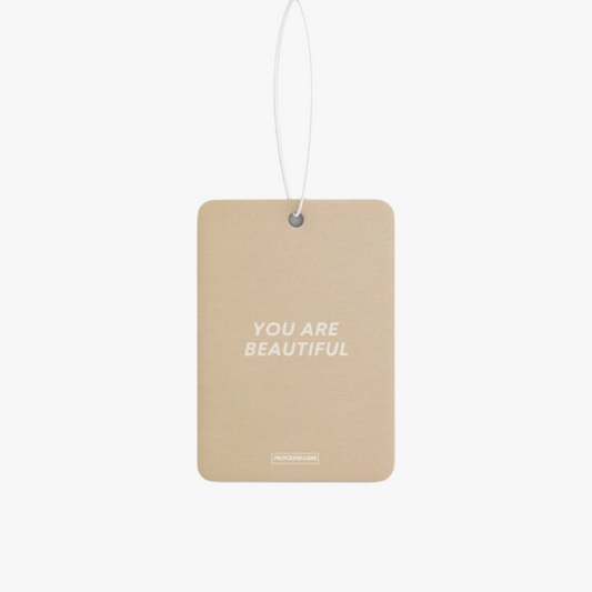 YOU ARE BEAUTIFUL CAR FRESHENER